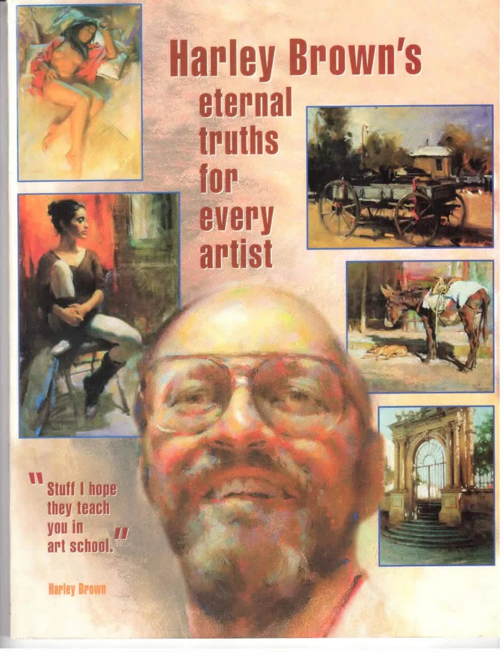 Harley Brown: Eternal Truths For Every Artist Softcover Book
