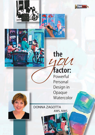 Donna Zagotta: The You Factor - Powerful, Personal Design in Opaque Watercolor